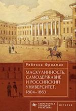 Masculinity, Autocracy and the Russian University, 1804-1863