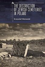 The Destruction of Jewish Cemeteries in Poland