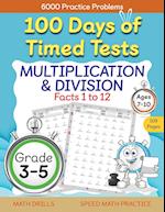 100 Days of Timed Tests, Multiplication, and Division Facts 1 to 12, Grade 3-5, Math Drills, Daily Practice Workbook