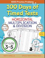 100 Days of Timed Tests, Horizontal Multiplication, and Division Facts 1 to 12, Grade 3-5, Math Drills, Daily Practice Math Workbook 