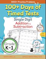 100+ Days of Timed Tests - Single Digit Addition and Subtraction Practice Workbook, Facts 0 to 9, Math Drills for Kindergarten and Grade 1, Ages 5-6 