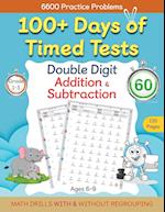 100+ Days of Timed Tests - Double Digit Addition and Subtraction Practice Workbook, Math Drills for Grade 1-3, Ages 6-9 