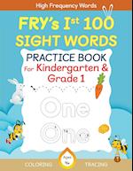 Fry's First 100 Sight Words Practice Book For Kindergarten and Grade 1 Kids, Dot to Dot Tracing, Coloring words, Flash Cards, Ages 4 -6 