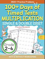 100+ Days of Timed Tests Multiplication, Single & Double Digit Practice Workbook, With and without Regrouping, Grades 2 - 4, Ages 6 - 9 