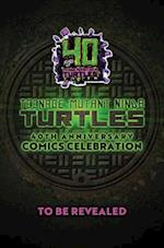 Teenage Mutant Ninja Turtles: 40th Anniversary Comics Celebration