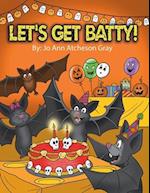 Let's Get Batty!