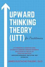 Upward Thinking Theory (UTT) for Practitioners