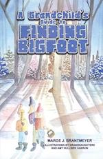 A Grandchild's Guide to Finding Bigfoot