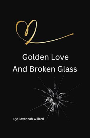 Golden Love And Broken Glass