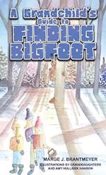 A Grandchild's Guide to Finding Bigfoot