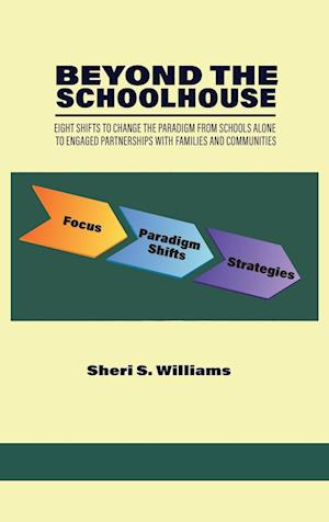 Beyond the Schoolhouse: Eight Shifts to Change the Paradigm From Schools Alone to Engaged Partnerships With Families and Communities