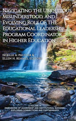 Navigating the Ubiquitous, Misunderstood, and Evolving Role of the Educational Leadership Program Coordinator in Higher Education