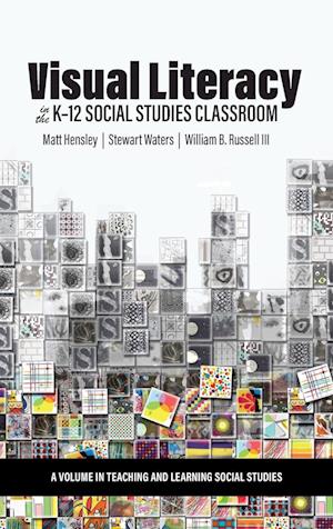 Visual Literacy in the K-12 Social Studies Classroom