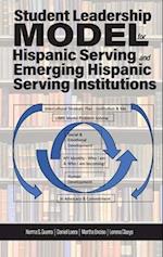 Student Leadership Model for Hispanic Serving and Emerging Hispanic Serving Institutions