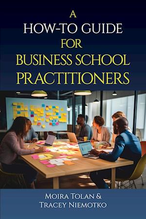 A How-To Guide for Business School Practitioners