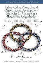 Using Action Research and Organization Development Strategies for Change in a Hierarchical Organization: Duct Tape, Band-Aids, and Post-it Notes 