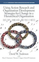 Using Action Research and Organization Development Strategies for Change in a Hierarchical Organization: Duct Tape, Band-Aids, and Post-it Notes 