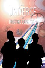 THE UNIVERSE IN PRISTINE CONDITION