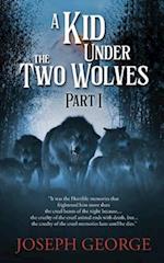 A Kid Under The Two Wolves - Part I 