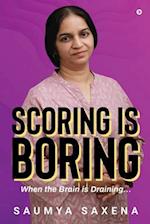 Scoring is Boring: When the Brain is Draining... 