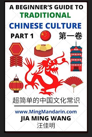 A Beginner's Guide to Traditional Chinese Culture (Part 1) - Learn Mandarin Chinese (English, Simplified Characters & Pinyin)