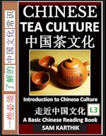 Chinese Tea Culture Guide to Enjoying the World's Best Teas, Story of Ancient Tea Art, History and Drinking Ceremony (Simplified Characters with Pinyin, Graded Reader, Level 3)