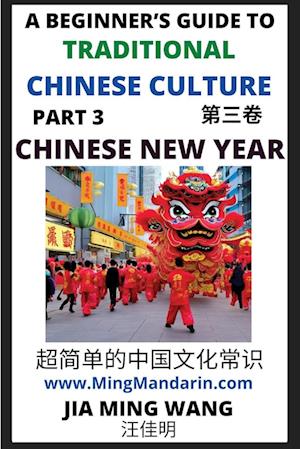 Introduction to Chinese New Year - Spring Festival, A Beginner's Guide to Traditional Chinese Culture (Part 3), Self-learn Reading Mandarin with Vocabulary, English, Simplified Characters & Pinyin