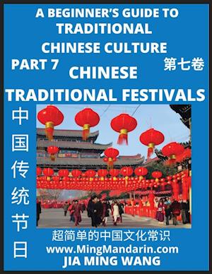 Introduction to Chinese Traditional Festivals- A Beginner's Guide to Traditional Chinese Culture (Part 7), Self-learn Reading Mandarin with Vocabulary, Easy Lessons, Essays, English, Simplified Characters & Pinyin