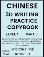 Chinese 3D Writing Practice Copybook (Part 5): Quick and Easy Way to Self-Learn Handwriting Simplified Mandarin Chinese Characters & Words for Kids an