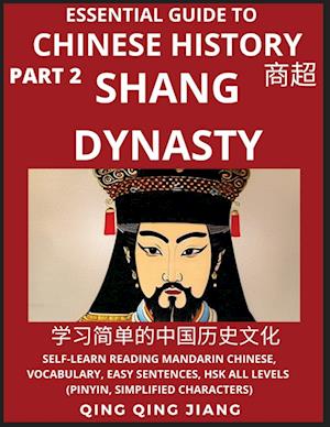 Essential Guide to Chinese History (Part 2)- Shang Dynasty, Large Print Edition, Self-Learn Reading Mandarin Chinese, Vocabulary, Phrases, Idioms, Easy Sentences, HSK All Levels, Pinyin, English, Simplified Characters