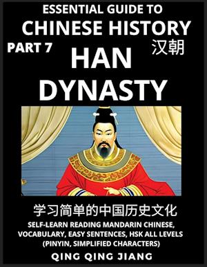 Essential Guide to Chinese History (Part 7)- Han Dynasty, Large Print Edition, Self-Learn Reading Mandarin Chinese, Vocabulary, Phrases, Idioms, Easy Sentences, HSK All Levels, Pinyin, English, Simplified Characters