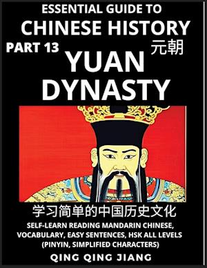 Essential Guide to Chinese History (Part 13)- Yuan Dynasty, Large Print Edition, Self-Learn Reading Mandarin Chinese, Vocabulary, Phrases, Idioms, Eas