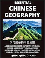 Essential Chinese Geography - Introduction- A Beginner's Guide to Self-Learn Mandarin Chinese, Must-Know Vocabulary, Easy Sentences, Reading Practice, HSK All Levels (English, Pinyin, Simplified Characters)