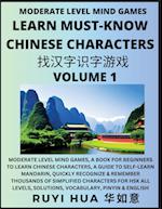 Chinese Character Recognizing Puzzle Game Activities (Volume 1): Moderate Level Mind Games, A Book for Beginners to Learn Chinese Characters, A Guide 