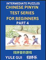 Intermediate Chinese Pinyin Test Series (Part 4) - Test Your Simplified Mandarin Chinese Character Reading Skills with Simple Puzzles, HSK All Levels, Beginners to Advanced Students of Mandarin Chinese