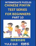 Intermediate Chinese Pinyin Test Series (Part 10) - Test Your Simplified Mandarin Chinese Character Reading Skills with Simple Puzzles, HSK All Levels, Beginners to Advanced Students of Mandarin Chinese