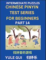 Intermediate Chinese Pinyin Test Series (Part 14) - Test Your Simplified Mandarin Chinese Character Reading Skills with Simple Puzzles, HSK All Levels, Beginners to Advanced Students of Mandarin Chinese