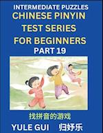 Intermediate Chinese Pinyin Test Series (Part 19) - Test Your Simplified Mandarin Chinese Character Reading Skills with Simple Puzzles, HSK All Levels, Beginners to Advanced Students of Mandarin Chinese