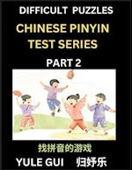 Difficult Level Chinese Pinyin Test Series (Part 2) - Test Your Simplified Mandarin Chinese Character Reading Skills with Simple Puzzles, HSK All Levels, Beginners to Advanced Students of Mandarin Chinese
