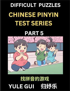 Difficult Level Chinese Pinyin Test Series (Part 5) - Test Your Simplified Mandarin Chinese Character Reading Skills with Simple Puzzles, HSK All Levels, Beginners to Advanced Students of Mandarin Chinese