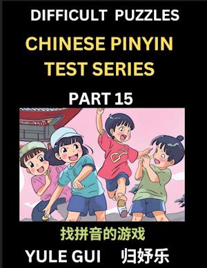 Difficult Level Chinese Pinyin Test Series (Part 15) - Test Your Simplified Mandarin Chinese Character Reading Skills with Simple Puzzles, HSK All Levels, Beginners to Advanced Students of Mandarin Chinese