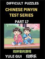 Difficult Level Chinese Pinyin Test Series (Part 17) - Test Your Simplified Mandarin Chinese Character Reading Skills with Simple Puzzles, HSK All Levels, Beginners to Advanced Students of Mandarin Chinese