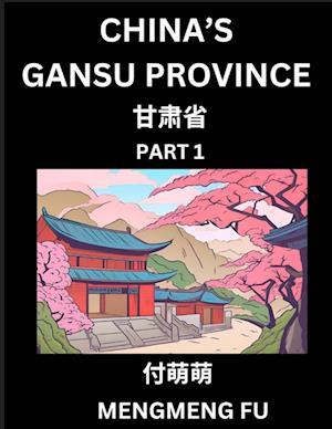 China's Gansu Province (Part 1)- Learn Chinese Characters, Words, Phrases with Chinese Names, Surnames and Geography