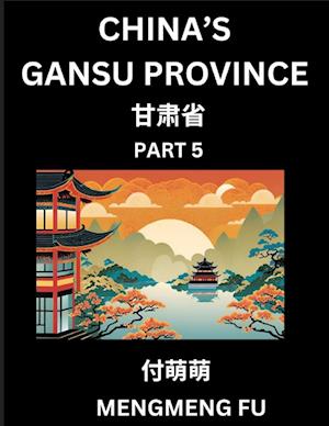 China's Gansu Province (Part 5)- Learn Chinese Characters, Words, Phrases with Chinese Names, Surnames and Geography