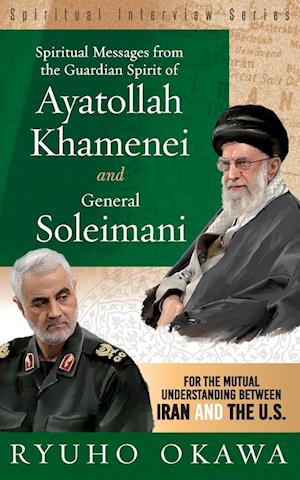 Spiritual Messages from the Guardian Spirit of Ayatollah Khamenei and General Soleimani