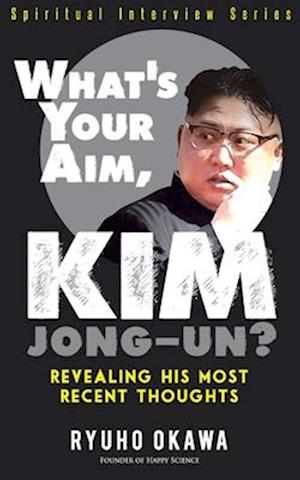 What's Your Aim, Kim Jong-un?