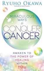 Miraculous Ways to Conquer Cancer 