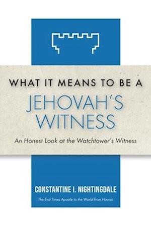 What It Means to Be a Jehovah's Witness: An Honest Look at the Watchtower's Witness