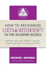 How to Recognize Cults & Witchcraft in the Modern World: And these other traps...WICCA, Satanism, Marxism, Socialism, Communism & More 