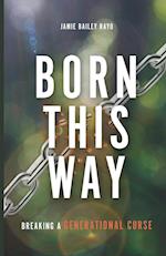 Born This Way: Breaking a Generational Curse 